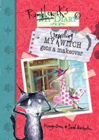 My Unwilling Witch Gets A Makeover by Hiawyn Oram