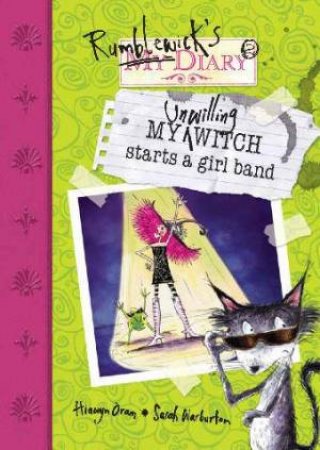 My Unwilling Witch Starts a Girl Band by Hiawyn Oram