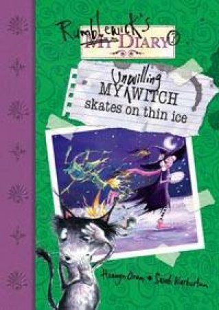 Rumblewick Diaries: My Unwilling Witch Skates On Thin Ice by Hiawyn Oram & Sarah Warburton