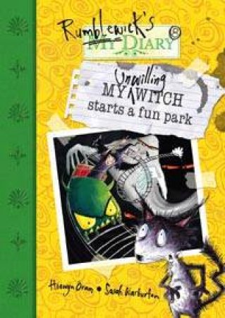 Rumblewick Diaries: My Unwilling Witch Starts A Fun Park by Hiawyn Oram & Sarah Warburton