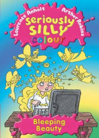 Seriously Silly Colour: Bleeping Beauty by Laurence Anholt