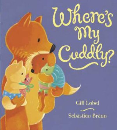 Where's My Cuddly by Gilll Lobel