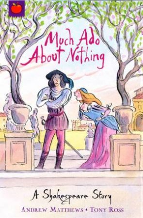 A Shakespeare Story: Much Ado About Nothing by Andrew Matthews