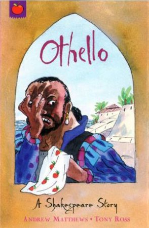 A Shakespeare Story: Othello by Andrew Matthews