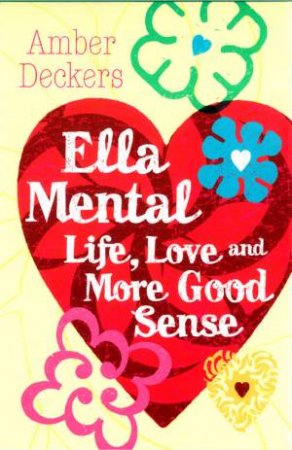 Ella Mental: Love, Life And More Good Sense by Amber Deckers