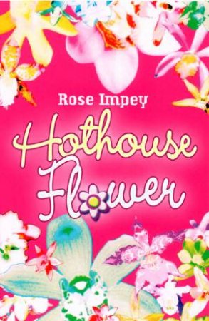 Hot House Flowers by Rose Impey