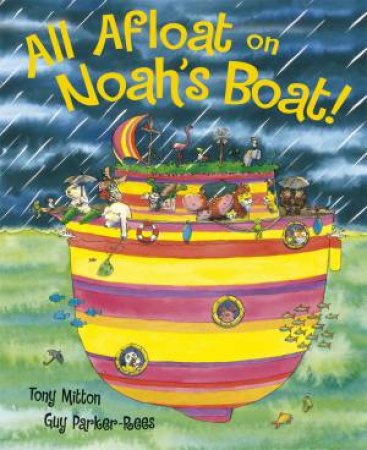 All Afloat On Noah's Boat! by Tony Mitton