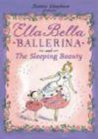 Ella Bella Ballerina and the Sleeping Beauty by James Mayhew