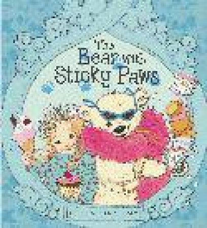 The Bear With Sticky Paws by Clara Vulliamy