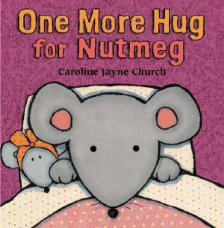 One More Hug for Nutmeg by Caroline Jayne Church