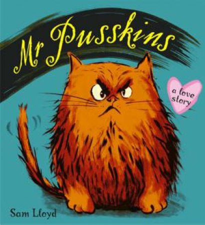 Mr Pusskins: A Love Story by Sam Lloyd