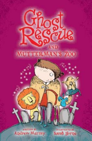 Ghost Rescue and Mutterman's Zoo by Andrew Murray