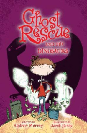 Ghost Rescue and the Dinosaurs by Andrew Murray