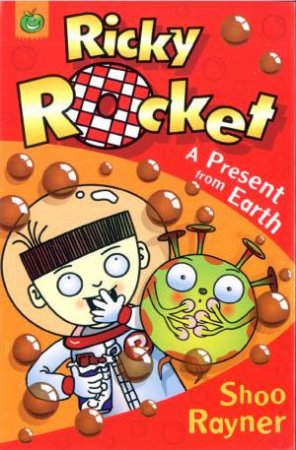 Ricky Rocket: A Present From Earth by Shoo Rayner