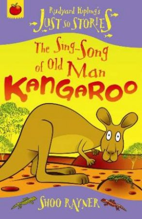 Just So Stories: The Sing-Song of Old Man Kangaroo by Shoo Rayner