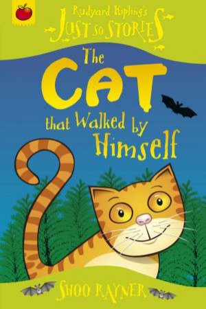 Just So Stories: The Cat That Walked By Himself by Shoo Rayner