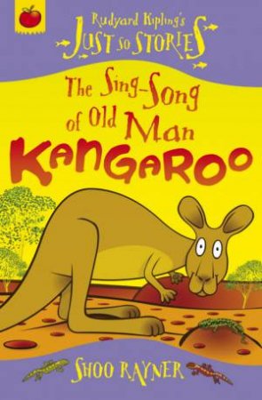 Just So Stories: The Sing-Song of Old Man Kangaroo by Shoo Rayner