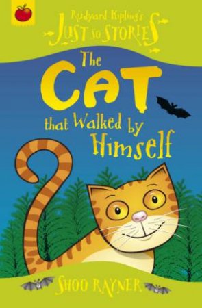 Just So Stories: The Cat That Walked By Himself by Shoo Rayner