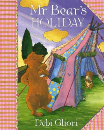 Mr Bear's Holiday by Debi Gliori