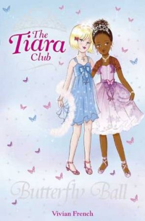 Tiara Club: Butterfly Ball by Vivian French