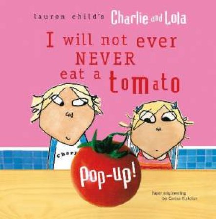 Charlie and Lola: I Will Not Ever Never pop-up by Lauren Child