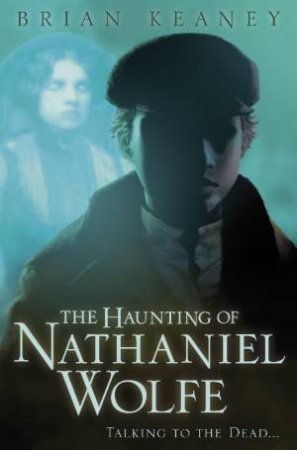 Haunting of Nathaniel Wolfe by Brian Keaney