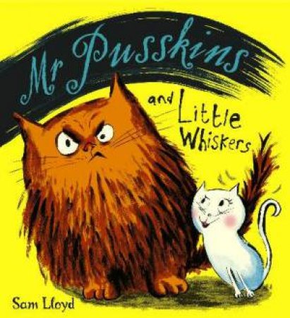 Mr Pusskins and Little Whiskers by Sam Lloyd