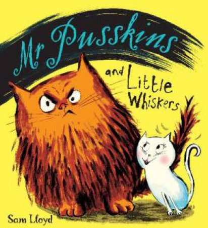 Mr Pusskins: and Little Whiskers by Sam Lloyd