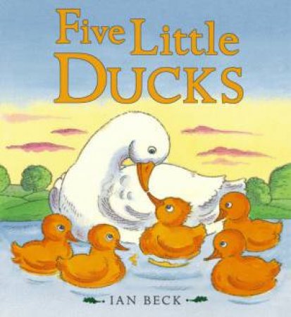 Five Little Ducks by Ian Beck