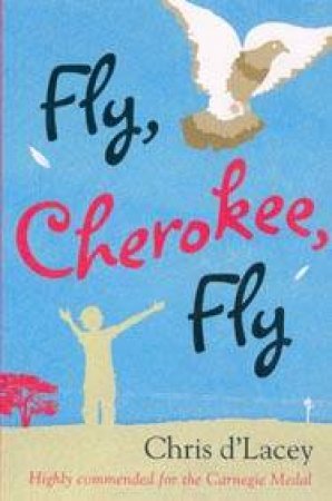 Fly, Cherokee Fly by Chris d'Lacey