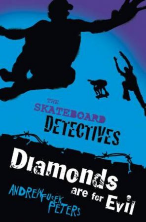 Skateboard Detectives: Diamonds Are for Evil by Andrew Fusek Peters