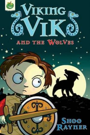 Viking Vik and the Wolves by Shoo Rayner