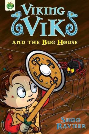 Viking Vik and the Bug House by Shoo Rayner