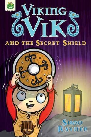 Viking Vik and the Secret Shield by Shoo Rayner