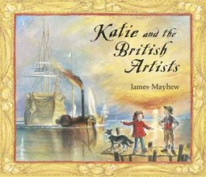 Katie: Katie and the British Artists by James Mayhew