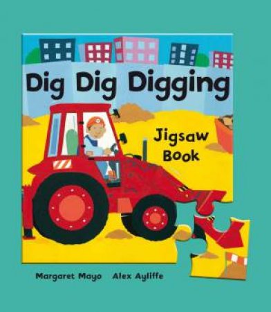 Dig, Dig, Digging Jigsaw Book by Ayliffe & Mayo