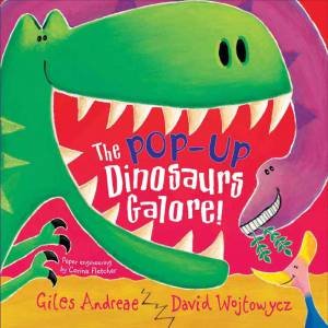 The Pop-Up Dinosaurs Galore! by Giles Andreae & David Wojtowycz