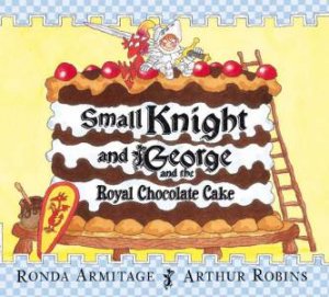 Small Knight and George and the Royal Chocolate Ca by Ronda; Robins, Armitage