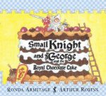 Small Knight and George and the Royal Chocolate Cake