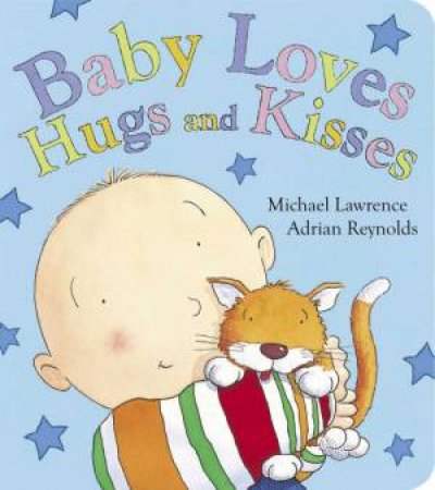 Baby Loves Hugs and Kisses by Michael Lawrence & Adrian Reynolds