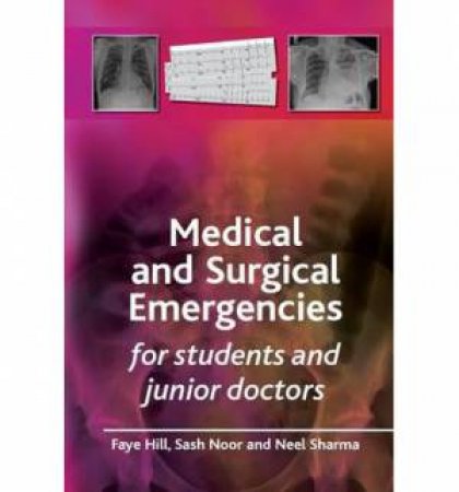 Medical and Surgical Emergencies for Students and Junior Doctors by Faye Hill & Sash Noor & Neel Sharma 