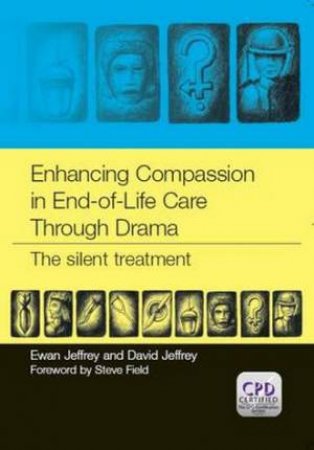 Enhancing Compassion in End-of-Life Care Through Drama by Ewan Jeffrey