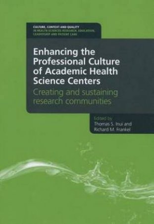 Enhancing the Professional Culture of Academic Health Science Centers by Thomas S. Inui