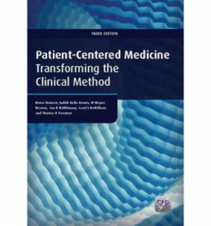 Patient-centered Medicine: Transforming the Clinical Method (3rd Edition) by Moira Stewart