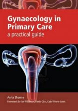 Gynaecology in Primary Care A Practical Guide