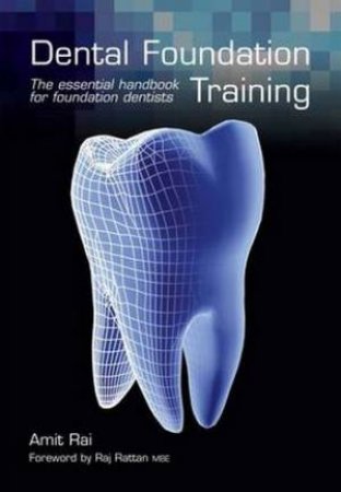 Dental Foundation Training: The Essential Handbook for Foundation Dentists by Amit Rai