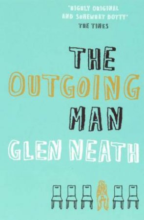 The Outgoing Man by Glen Neath