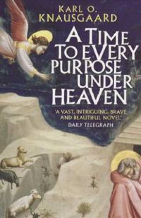 Time To Every Purpose Under Heaven by Karl O Knausgaard