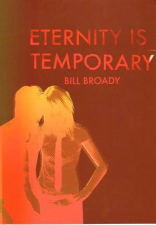 Eternity Is Temporary by Bill Broady