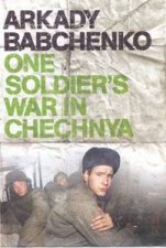 One Soldiers War In Chechnya